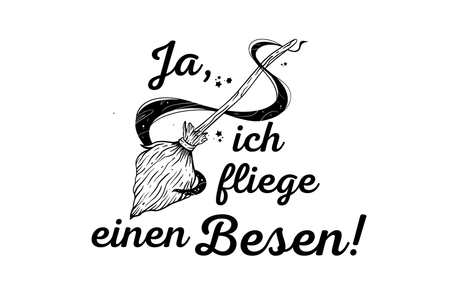 Ja, ich fliege einen Besen!