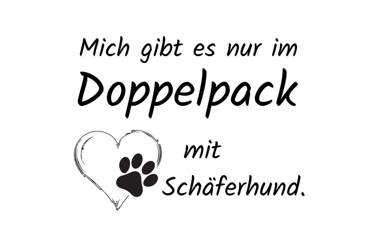 Mich gibt es nur im Doppelpack mit Schäferhund.
