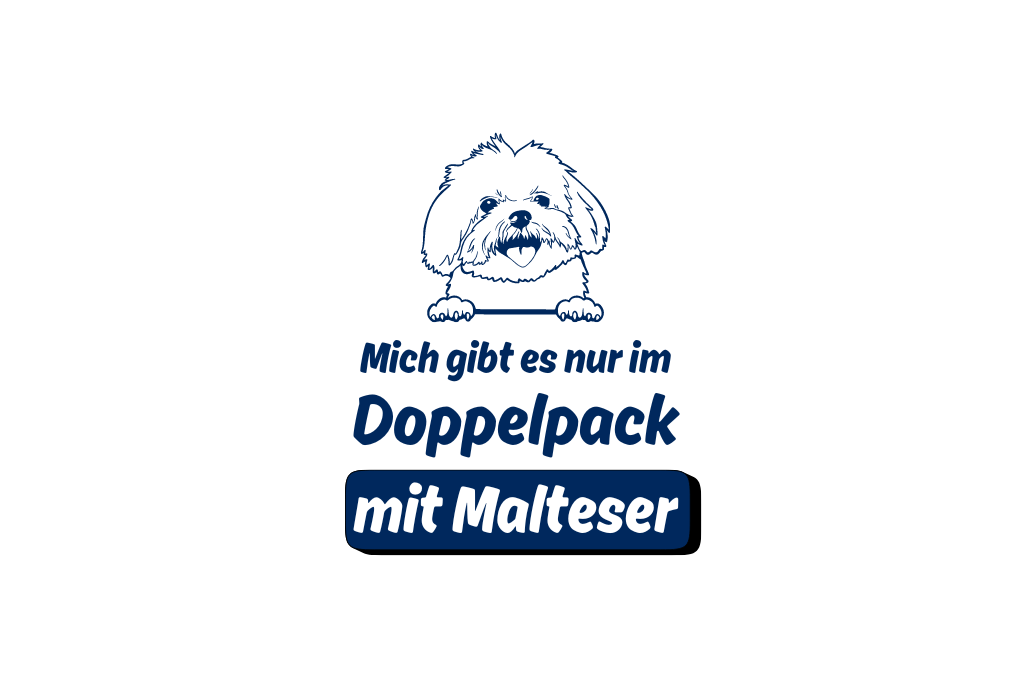 Mich gibt es nur im Doppelpack mit Malteser