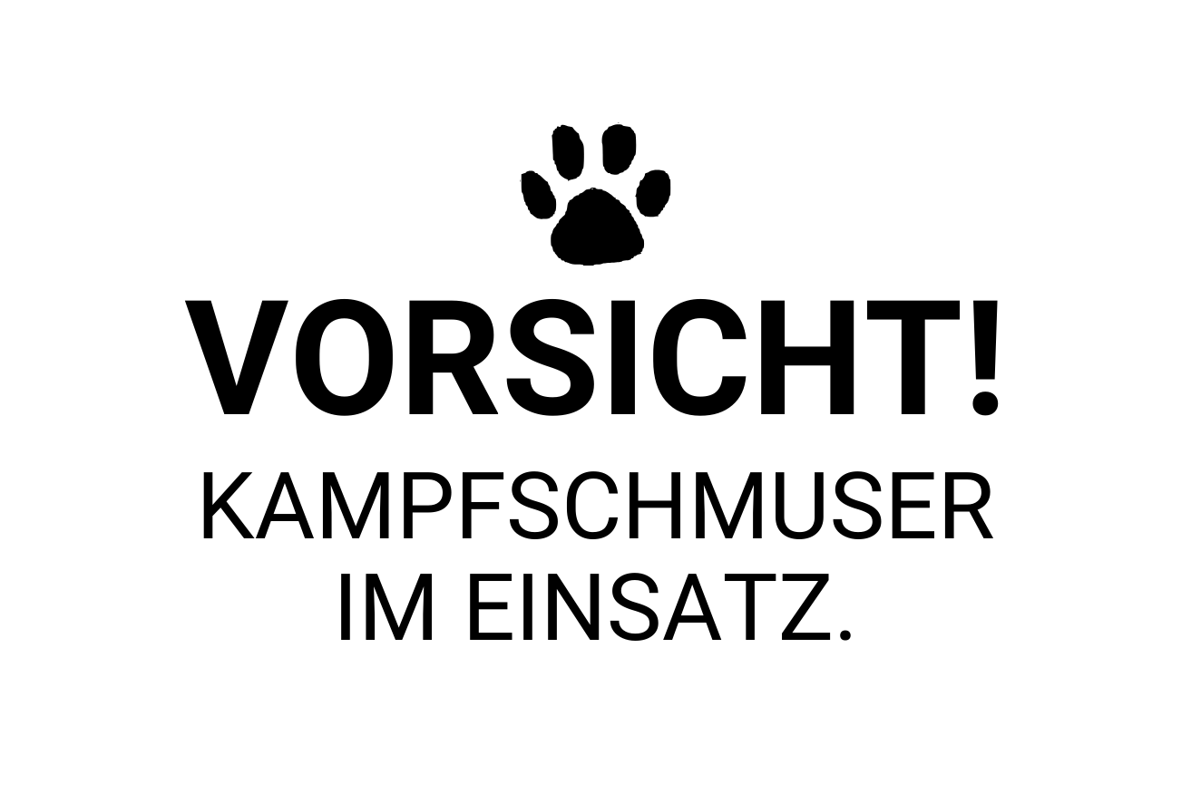 Vorsicht! Kampfschmuser im Einsatz.