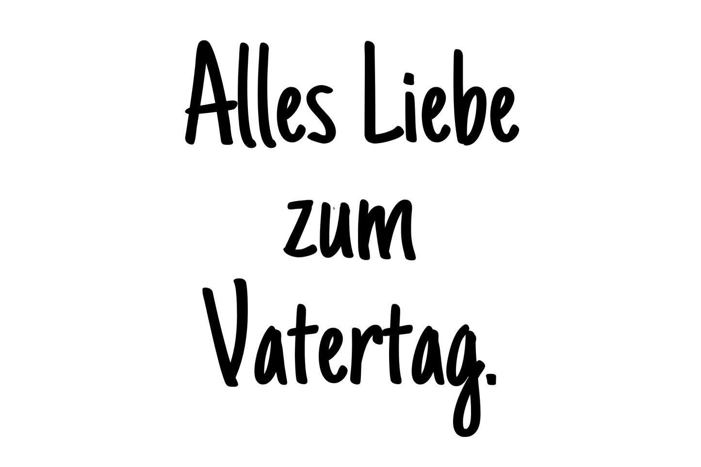 Alles Liebe zum Vatertag.