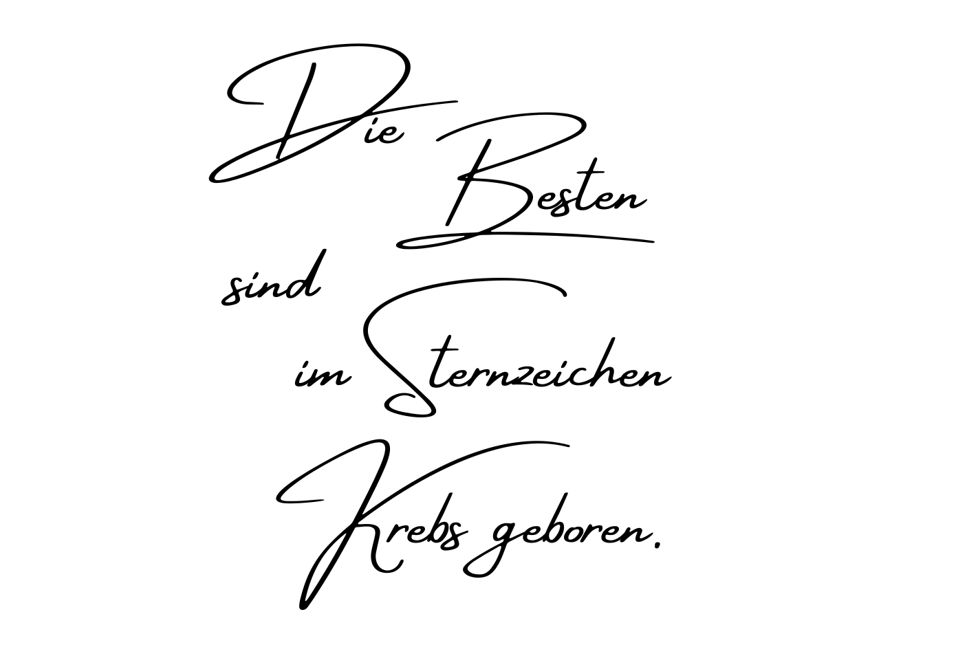 Die Besten sind im Sternzeichen Krebs geboren.