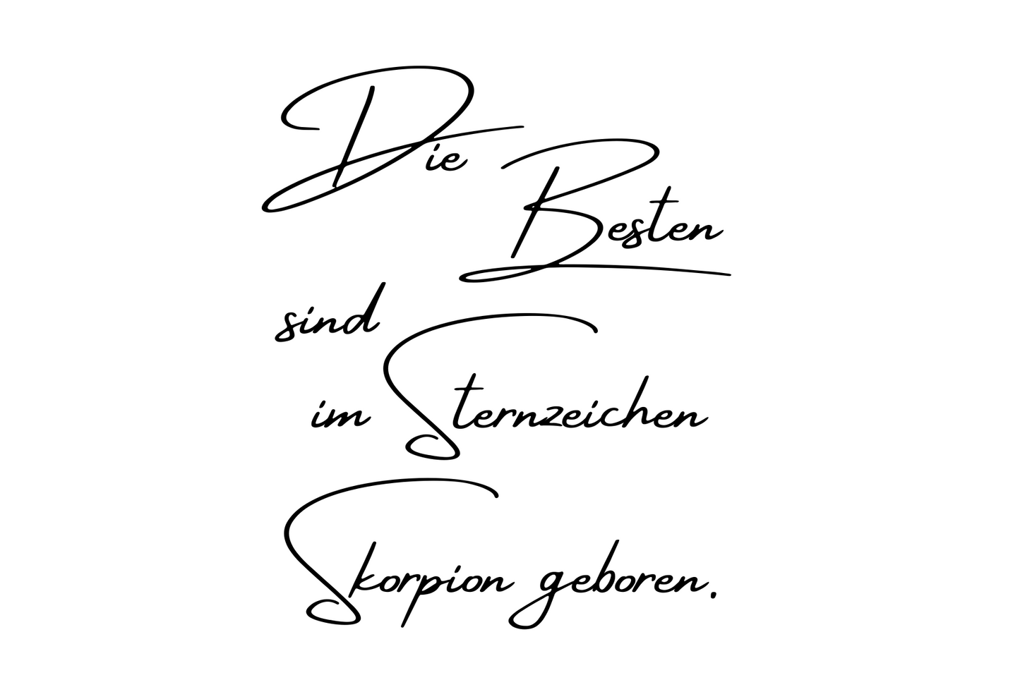 Die Besten sind im Sternzeichen Skorpion geboren.