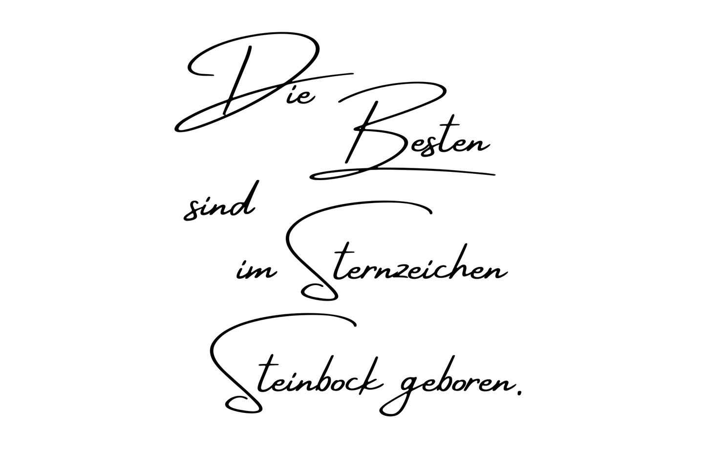 Die Besten sind im Sternzeichen Steinbock geboren.