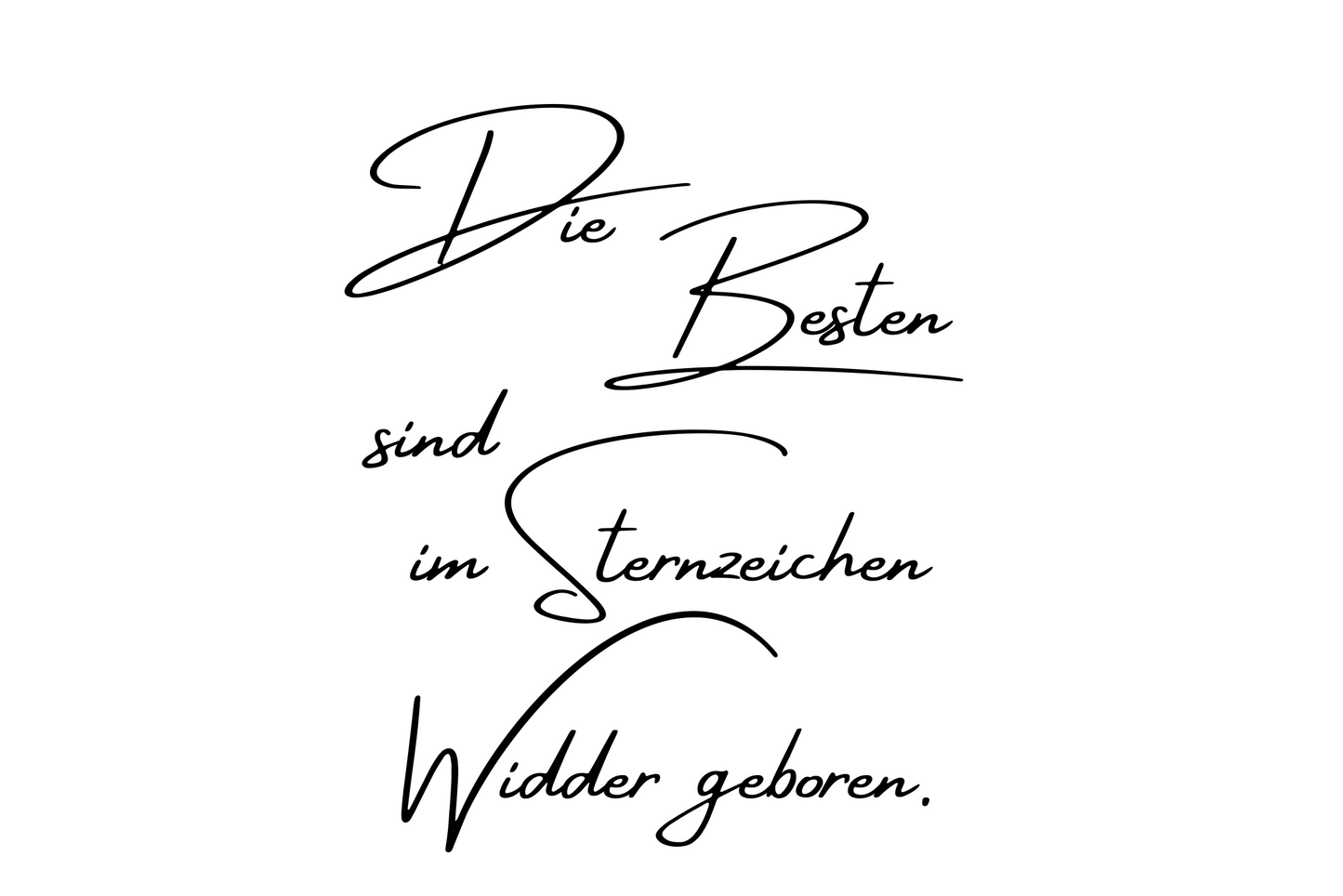 Die Besten sind im Sternzeichen Widder geboren.