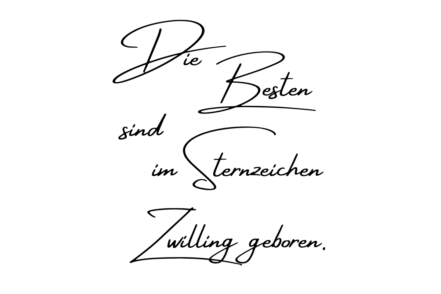 Die Besten sind im Sternzeichen Zwilling geboren.