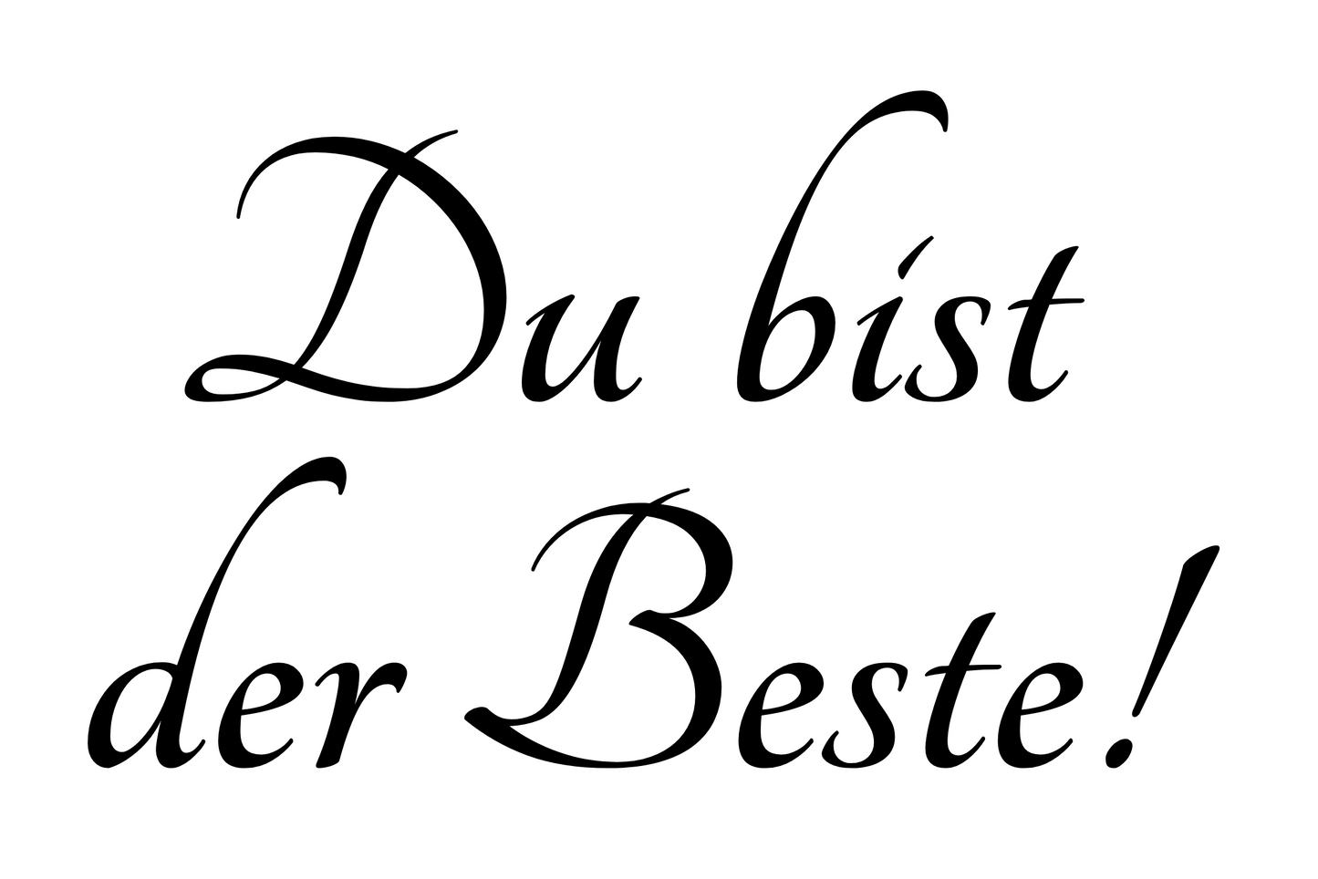 Du bist der Beste!