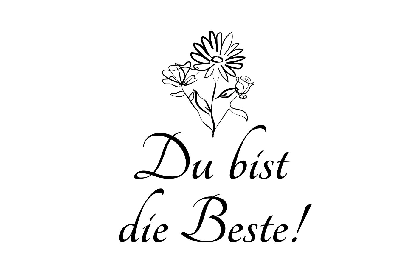 Du bist die Beste!