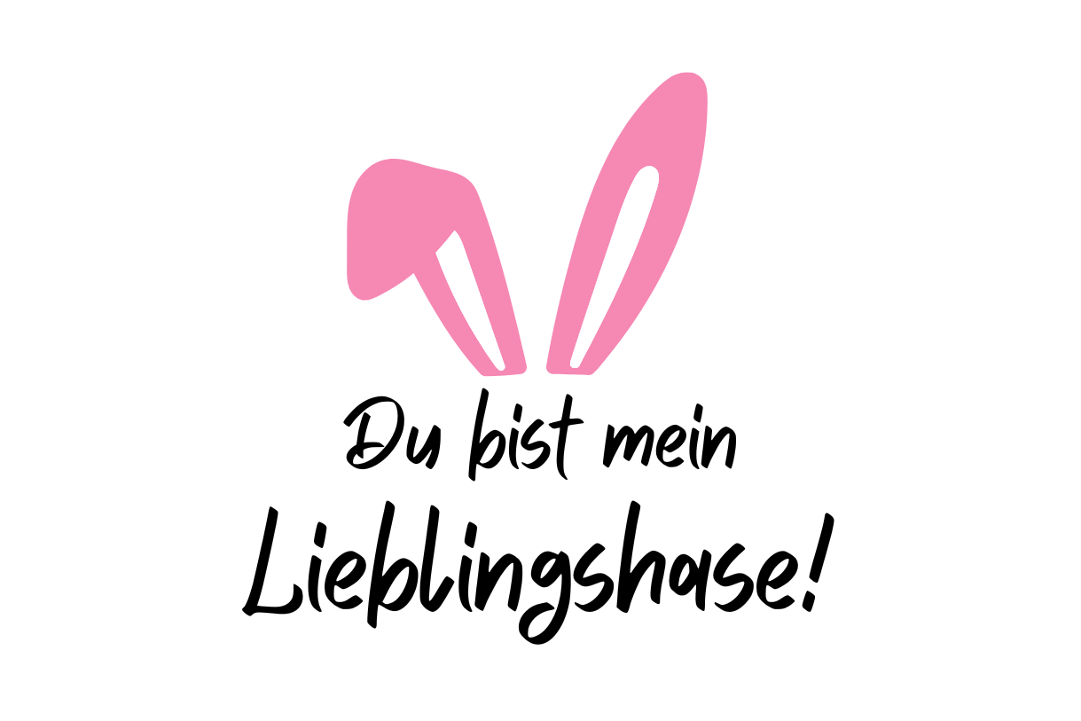 Du bist mein Lieblingshase!