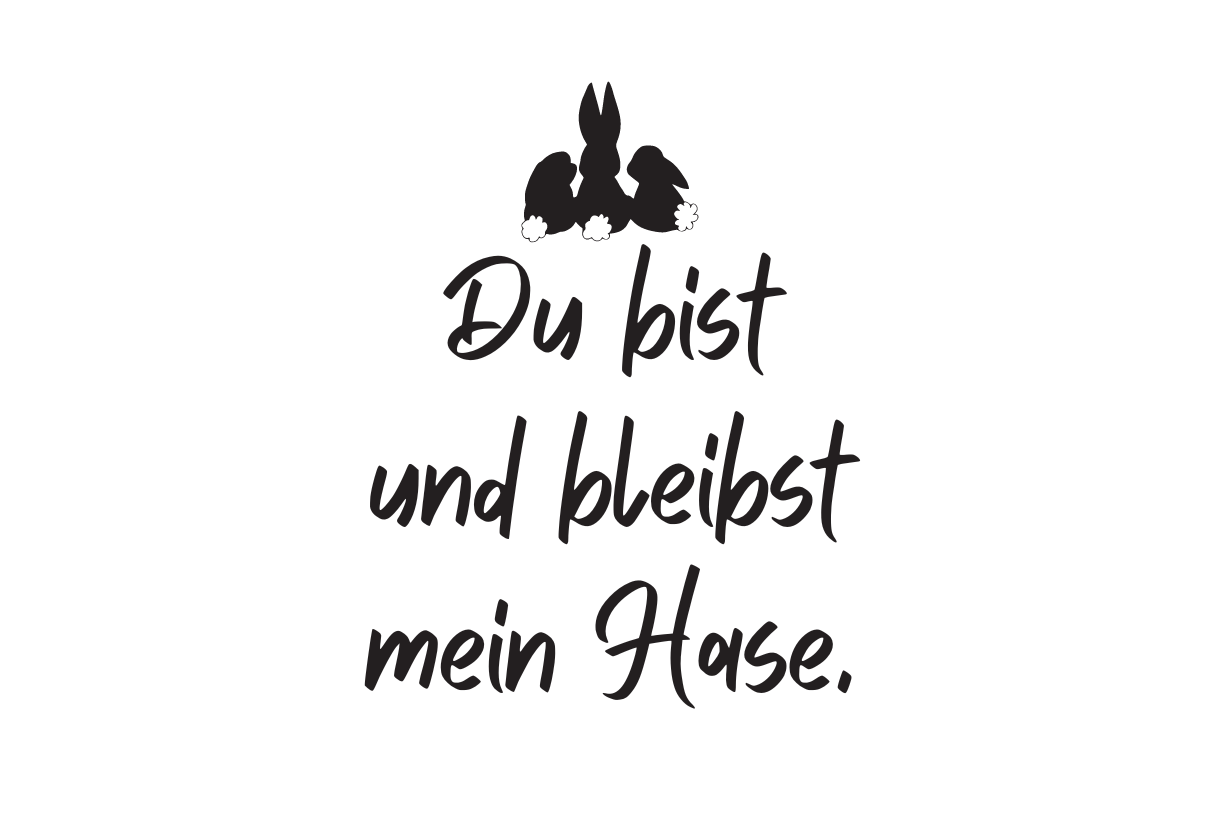 Du bist und bleibst mein Hase.