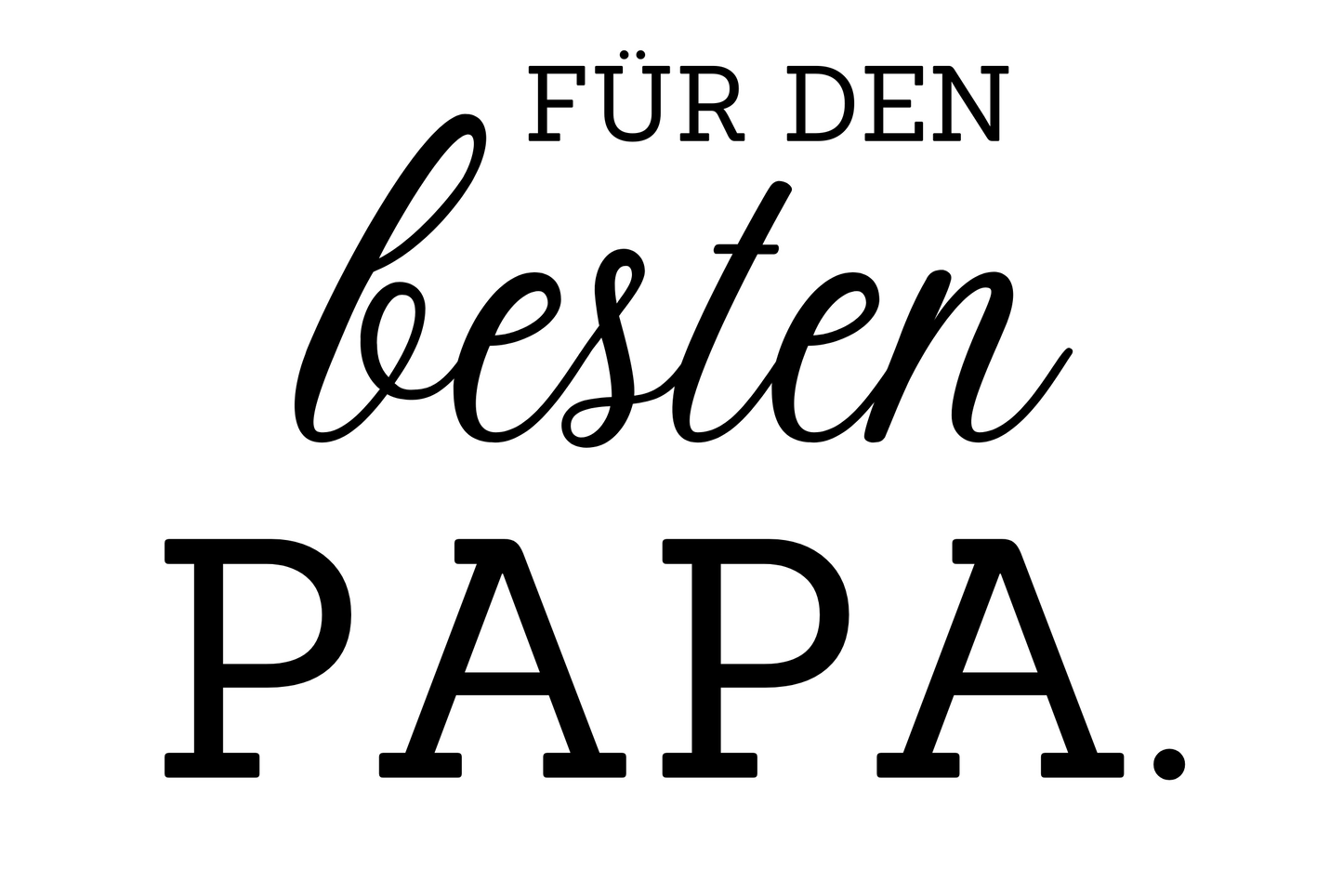 Für den besten Papa.