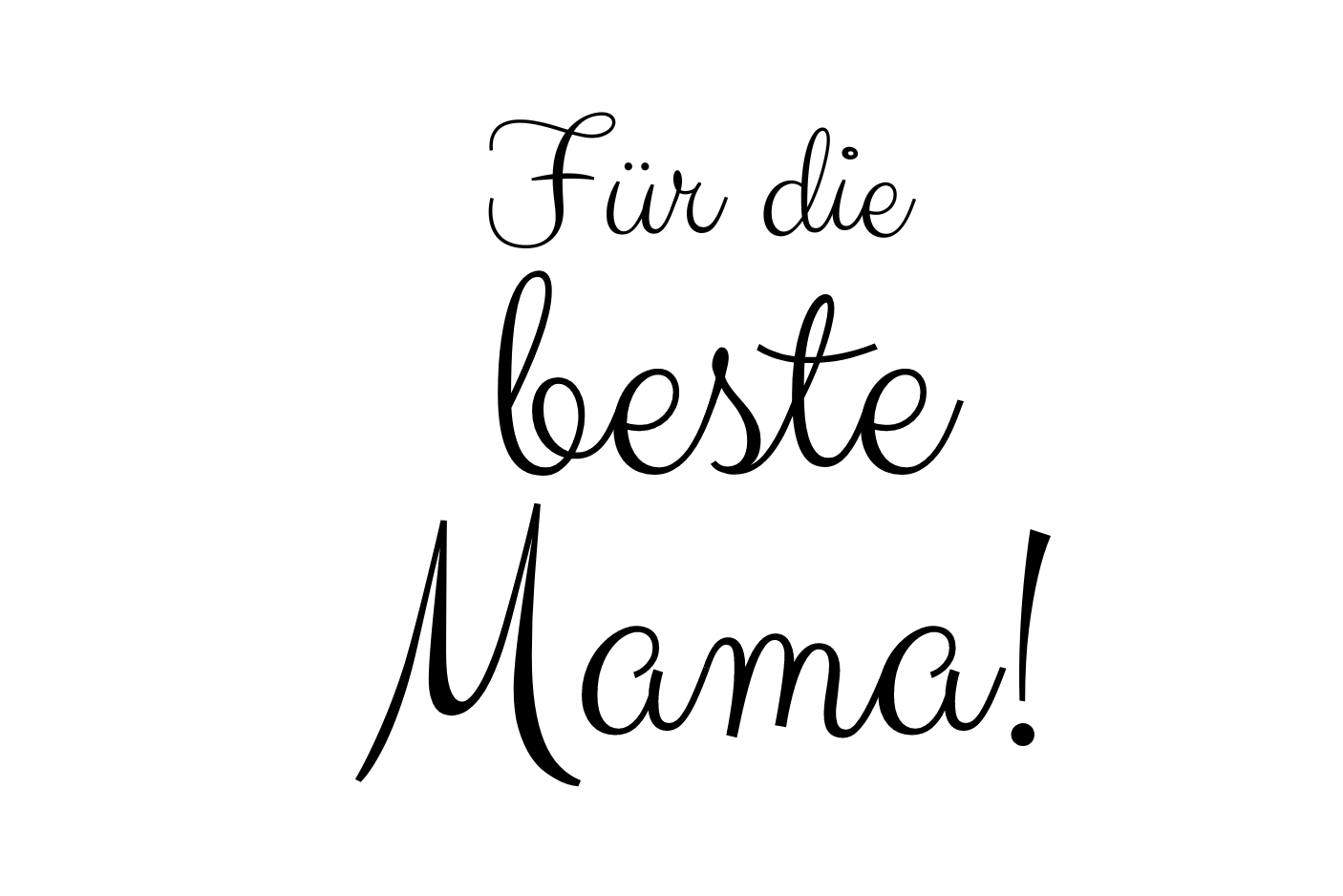 Für die beste Mama!
