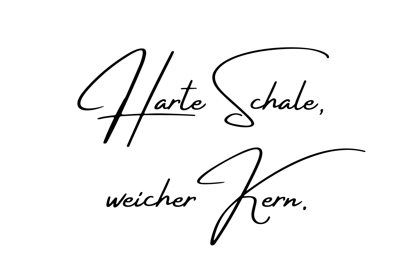 Harte Schale, weicher Kern.