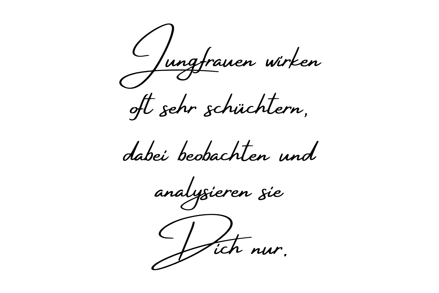 Jungfrauen wirken oft sehr schüchtern, dabei beobachten und analysieren sie Dich nur.