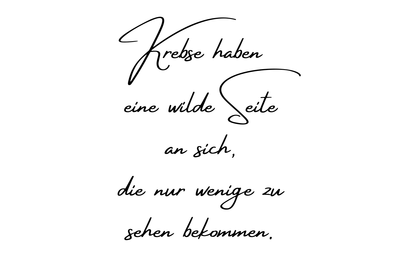 Krebse haben eine wilde Seite an sich, die nur wenige zu sehen bekommen.