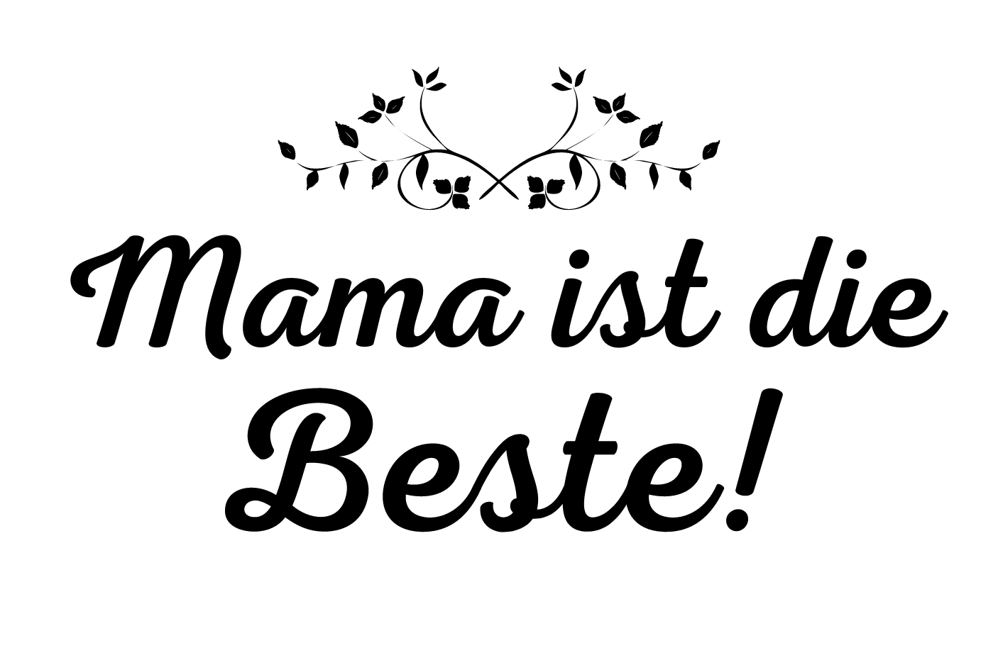 Mama ist die Beste!