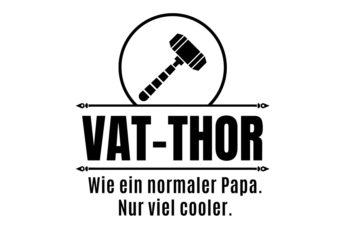 VAT-THOR Wie ein normaler Papa. Nur viel cooler.