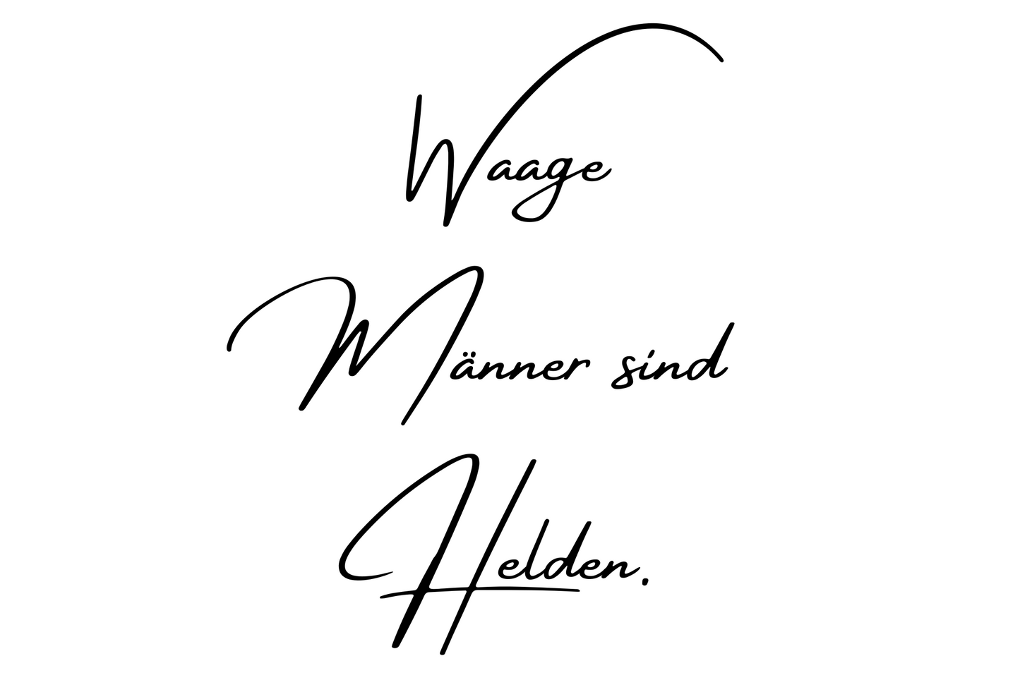 Waage Männer sind Helden.