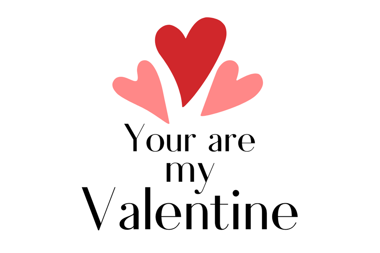 You are my Valentine