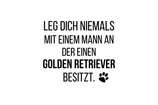 Leg Dich niemals mit einem Mann an der einen Golden Retriever besitzt.