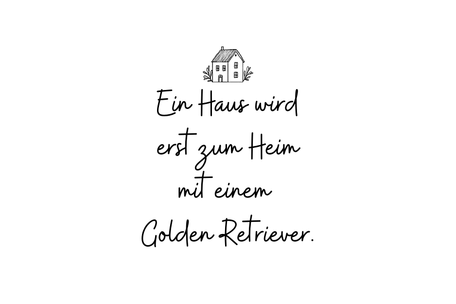 Ein Haus wird erst zum Heim mit einem Golden Retriever.